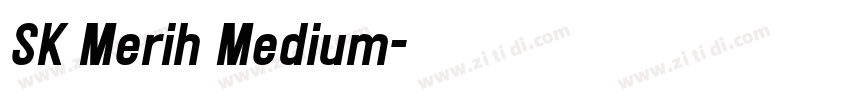 SK Merih Medium字体转换 SK Merih Medium字体转换